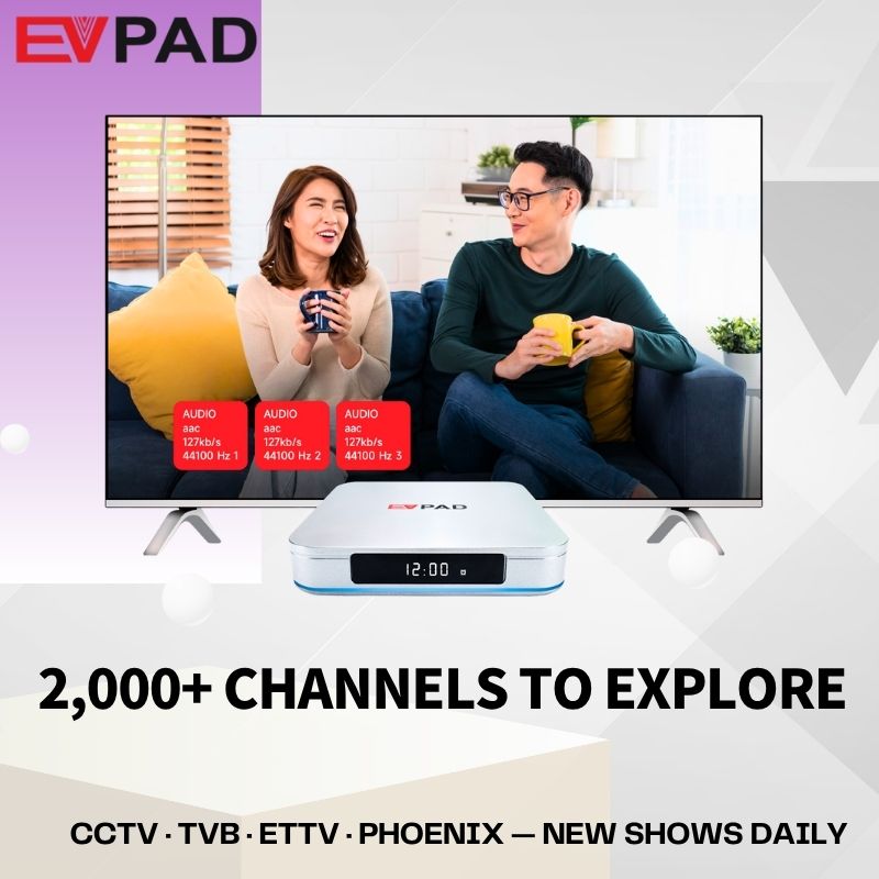 EVPAD12P — 2,000+ global & Chinese channels (CCTV, TVB, ETTV, Phoenix) — new shows daily